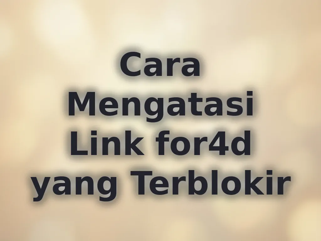 Cara Mengatasi Link for4d yang Terblokir
