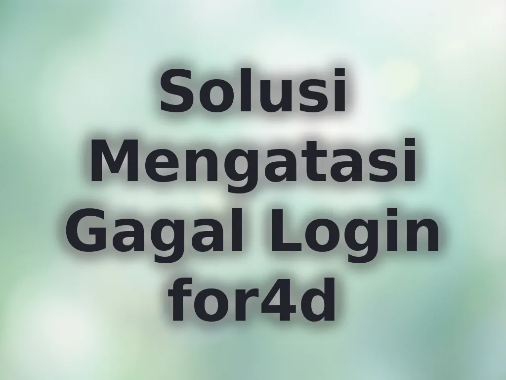 Solusi Mengatasi Gagal Login for4d